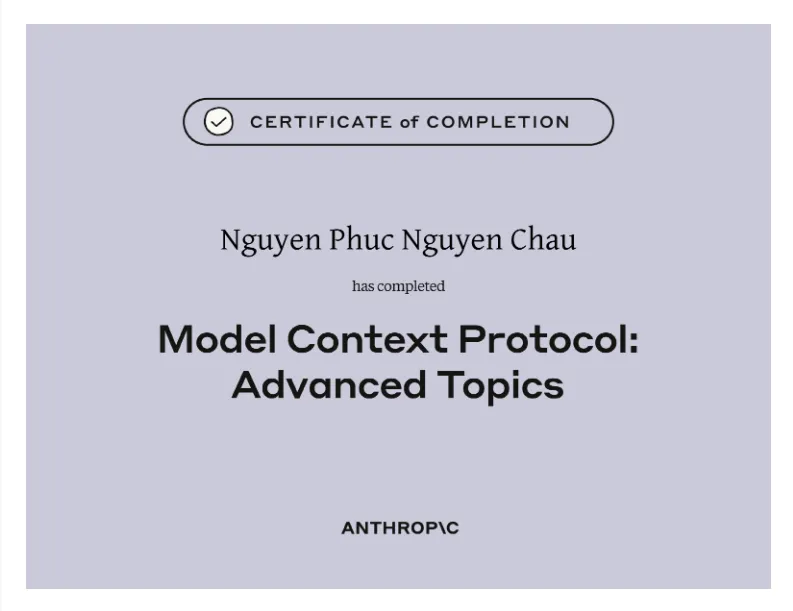 Chứng chỉ hoàn thành Model Context Protocol: Advanced Topics của Nguyễn Phúc Nguyên Châu — Anthropic