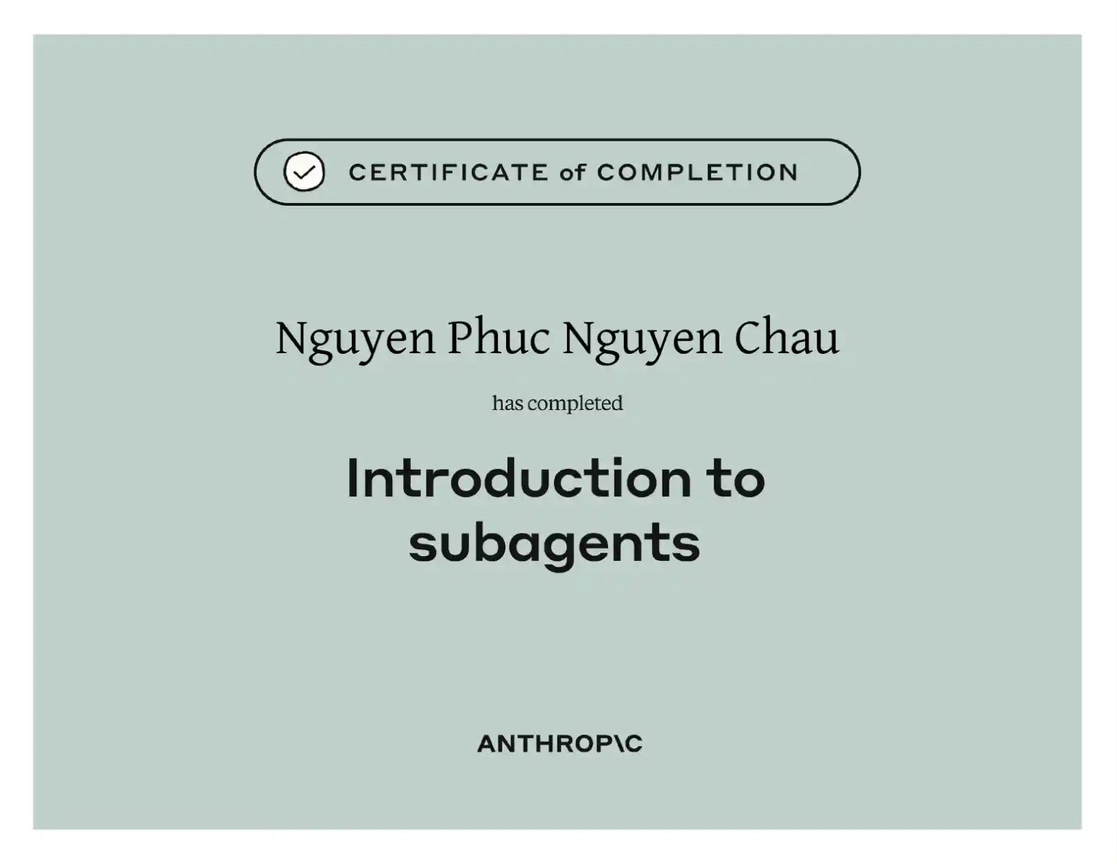 Chứng chỉ hoàn thành Introduction to Subagents của Nguyễn Phúc Nguyên Châu — Anthropic